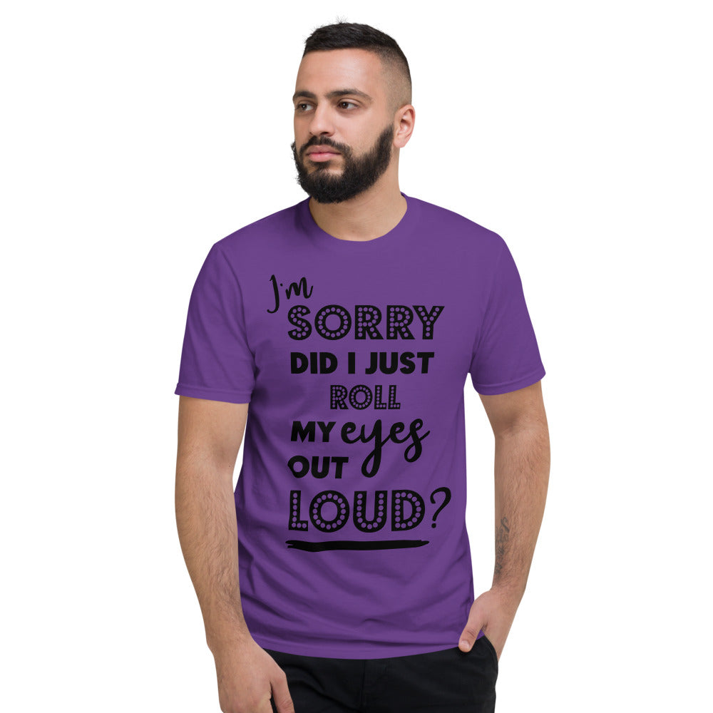 DID I ROLL MY EYES OUT LOUD- Unisex Short-Sleeve T-Shirt