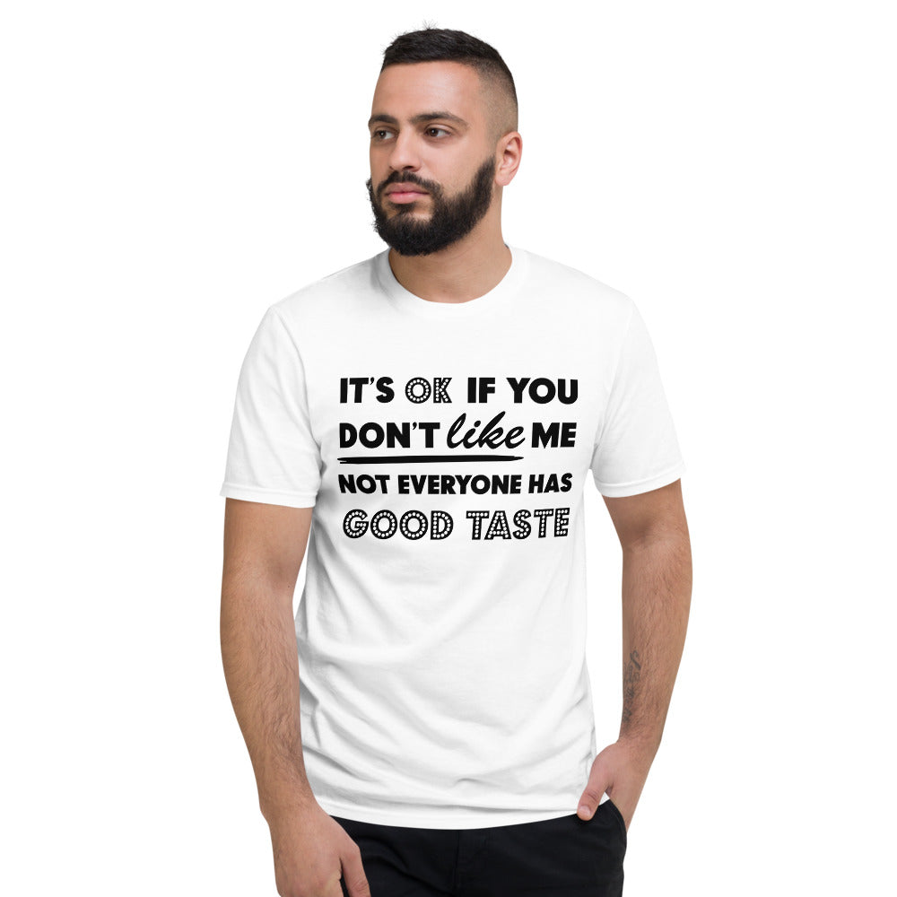 IT'S OK IF YOU DON'T LIKE ME- Unisex Short-Sleeve T-Shirt