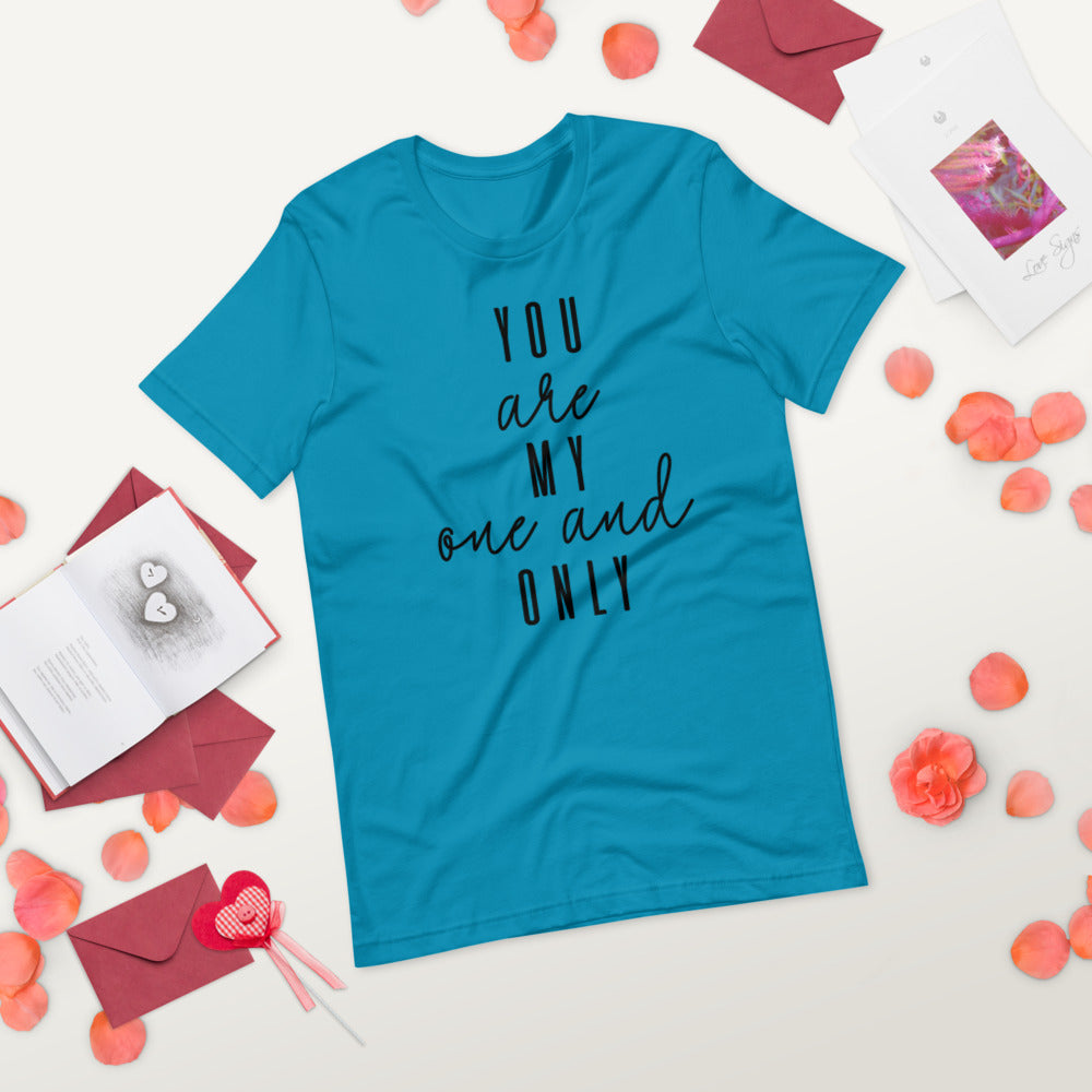 YOU ARE MY ONE AND ONLY- Short-Sleeve Unisex T-Shirt