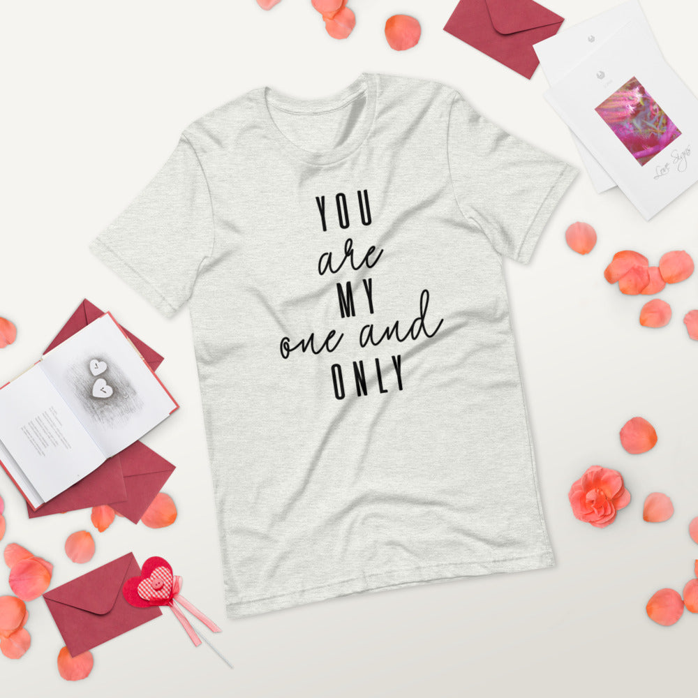 YOU ARE MY ONE AND ONLY- Short-Sleeve Unisex T-Shirt