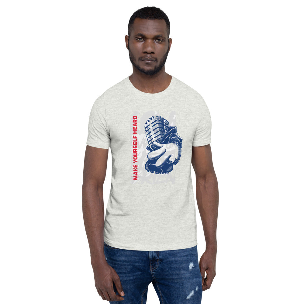 MAKE YOURSELF HEARD!- Short-Sleeve Unisex T-Shirt