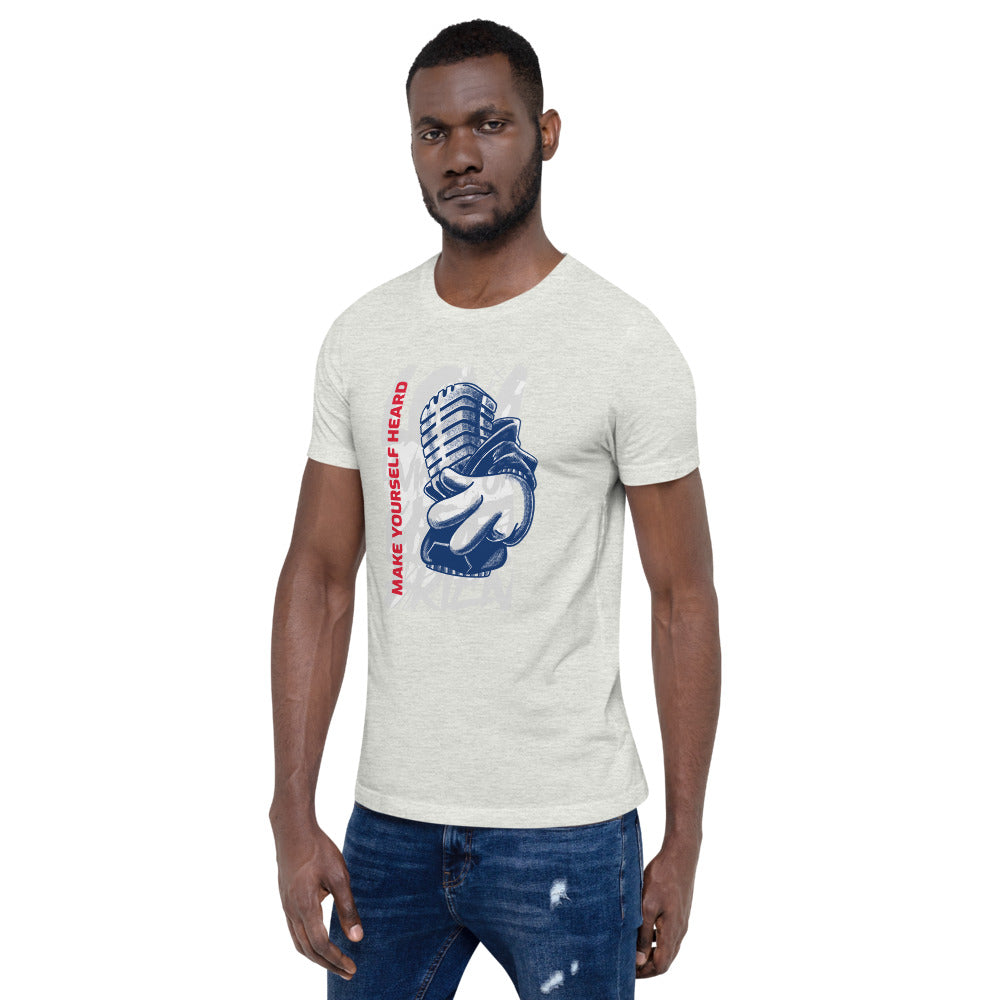 MAKE YOURSELF HEARD!- Short-Sleeve Unisex T-Shirt