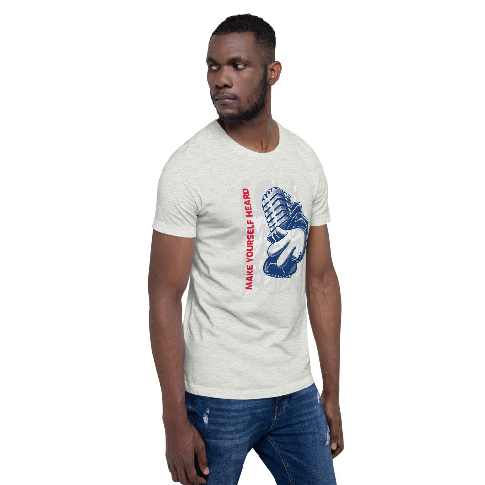 MAKE YOURSELF HEARD!- Short-Sleeve Unisex T-Shirt