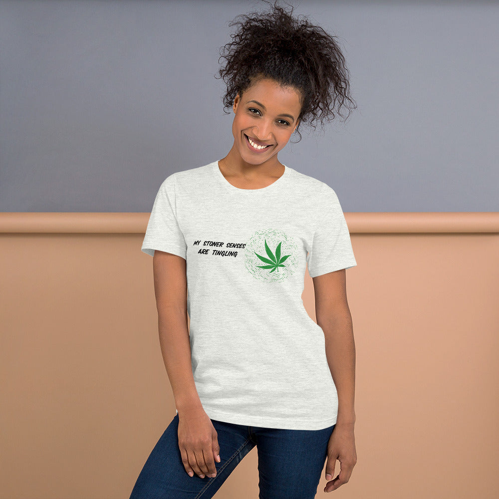 MY STONER SENSES ARE TINGLING- Short-Sleeve Unisex T-Shirt