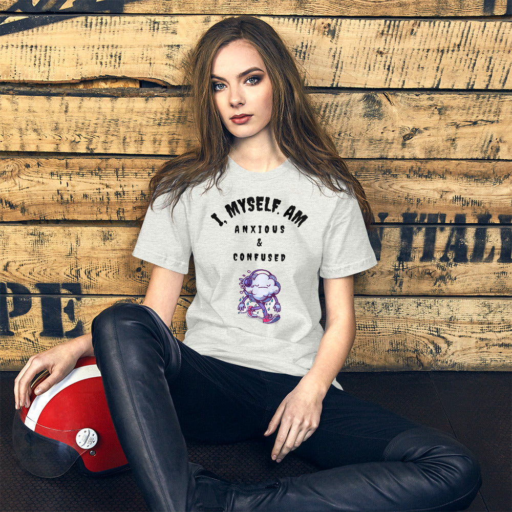 I MYSELF AM ANXIOUS AND CONFUSED- Short-Sleeve Unisex T-Shirt