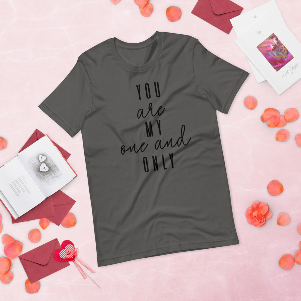 YOU ARE MY ONE AND ONLY- Short-Sleeve Unisex T-Shirt