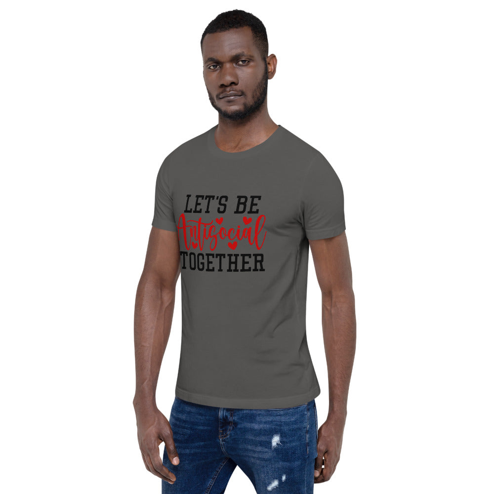 LETS BE ANTISOCIAL TOGETHER- Short-Sleeve Unisex T-Shirt