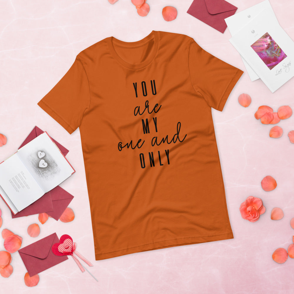 YOU ARE MY ONE AND ONLY- Short-Sleeve Unisex T-Shirt
