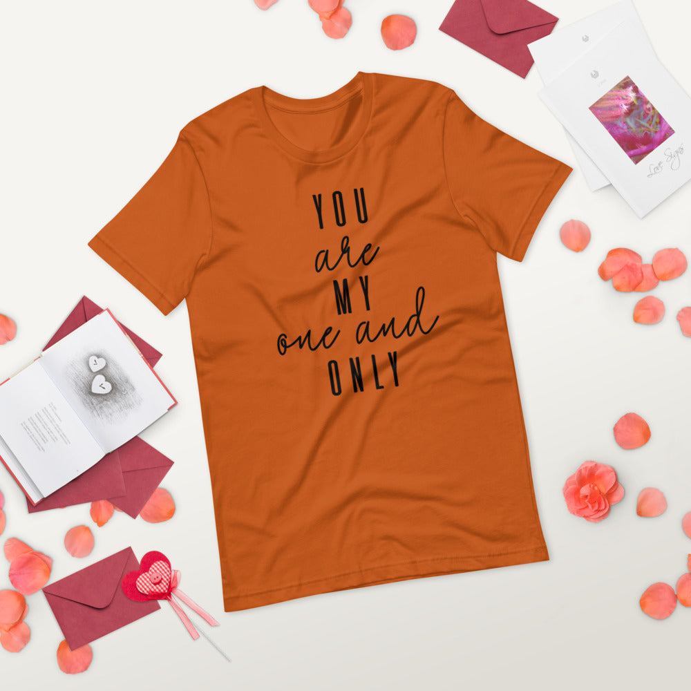 YOU ARE MY ONE AND ONLY- Short-Sleeve Unisex T-Shirt