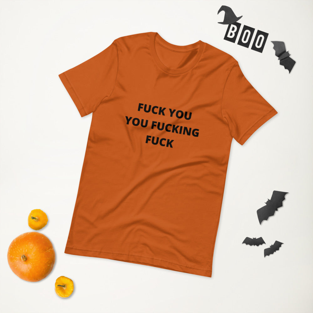F*CK YOU YOU F*CKING F*CK- Short-Sleeve Unisex T-Shirt