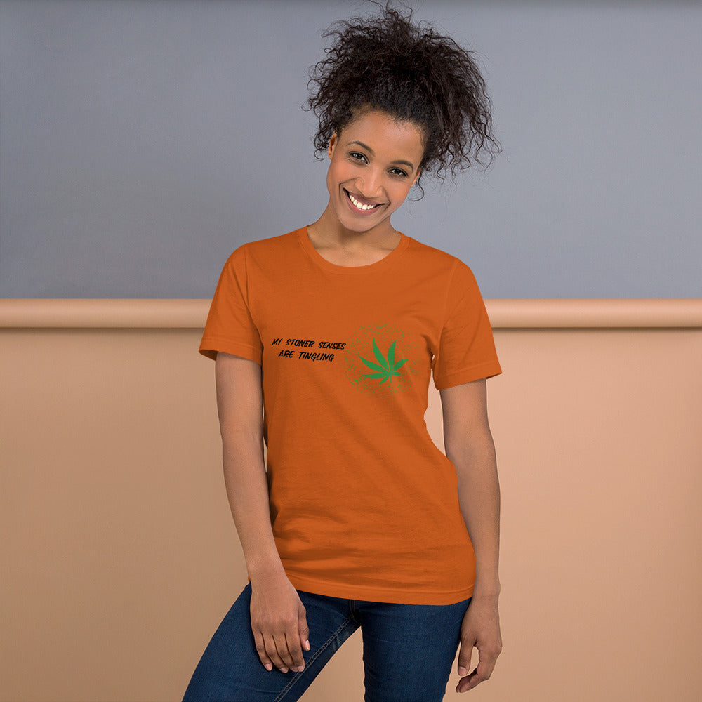 MY STONER SENSES ARE TINGLING- Short-Sleeve Unisex T-Shirt
