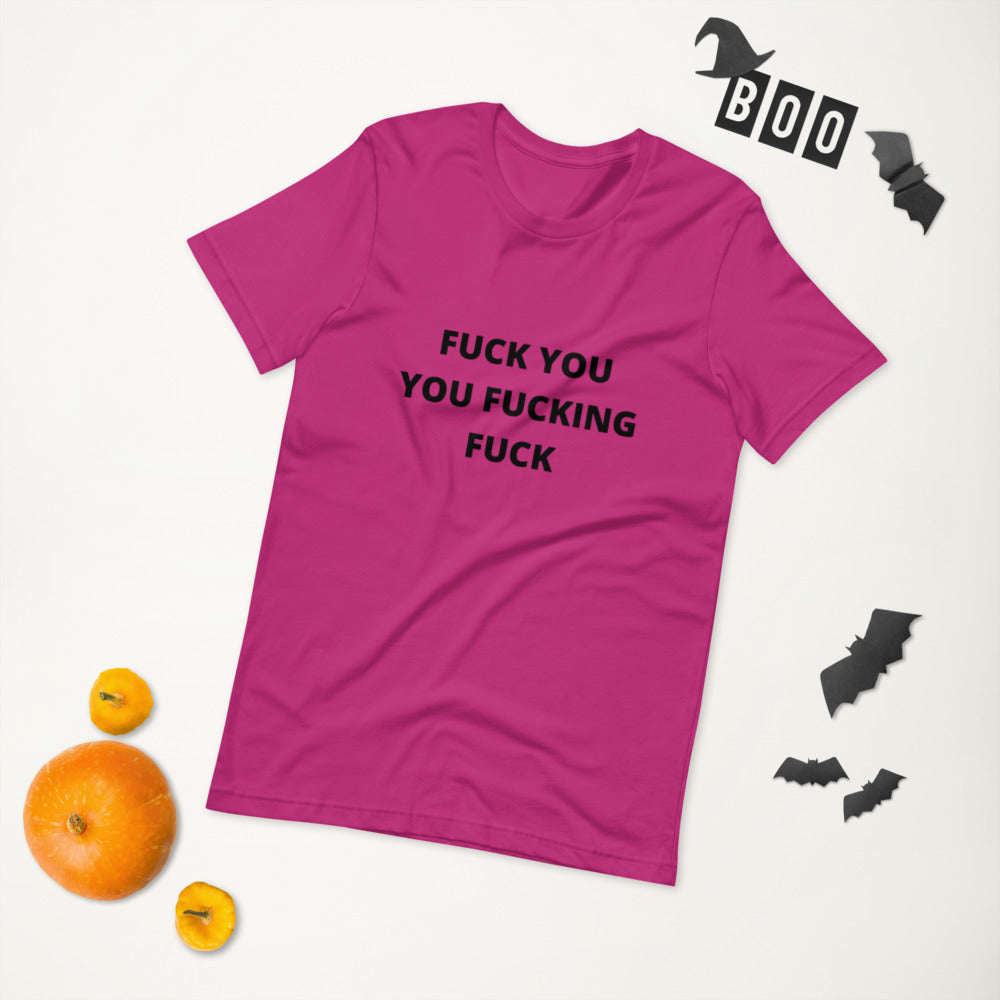 F*CK YOU YOU F*CKING F*CK- Short-Sleeve Unisex T-Shirt