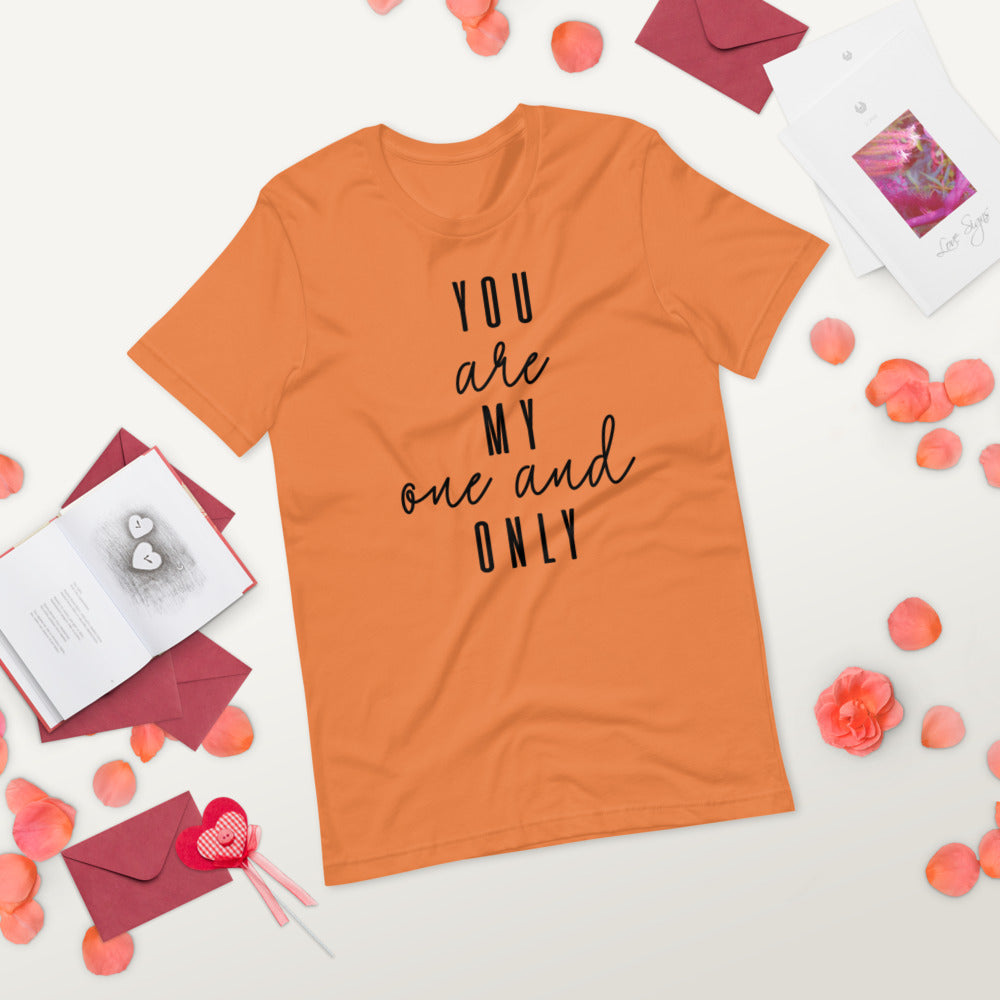 YOU ARE MY ONE AND ONLY- Short-Sleeve Unisex T-Shirt