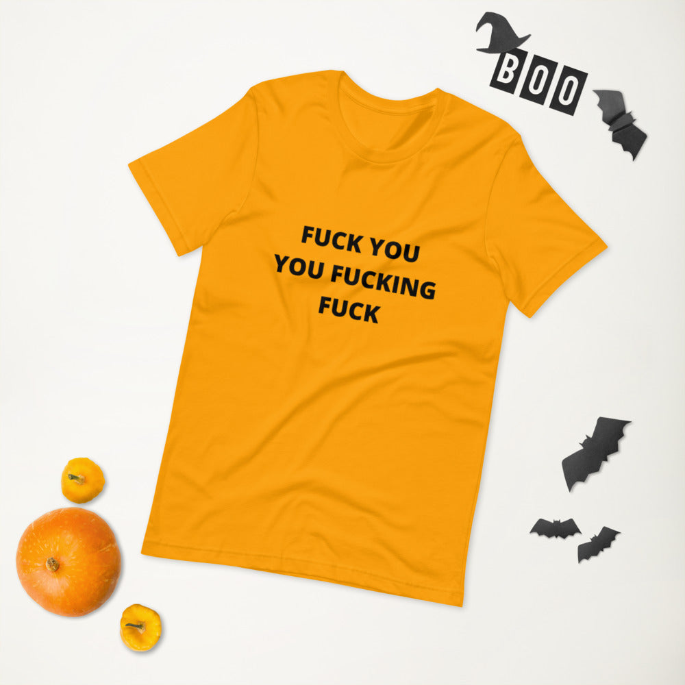 F*CK YOU YOU F*CKING F*CK- Short-Sleeve Unisex T-Shirt