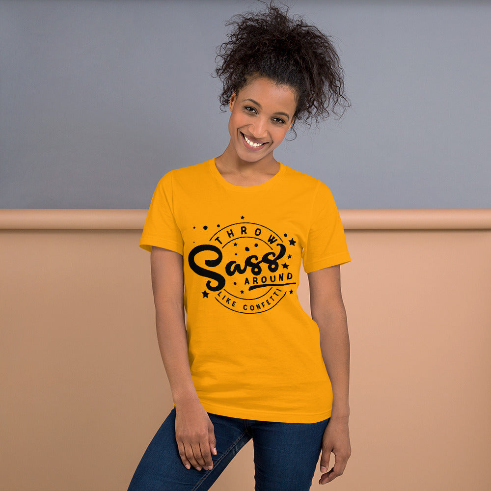 THROW SASS LIKE IT'S CONFETTI- Short-Sleeve Unisex T-Shirt