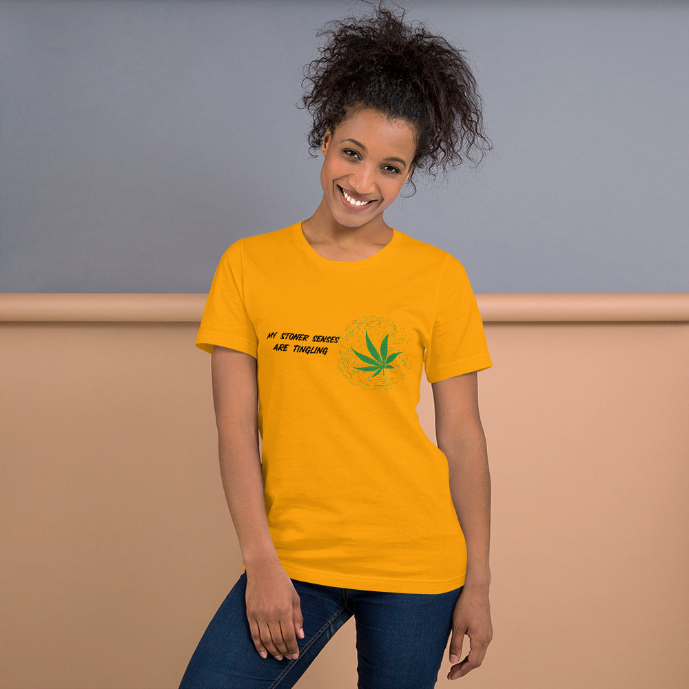 MY STONER SENSES ARE TINGLING- Short-Sleeve Unisex T-Shirt