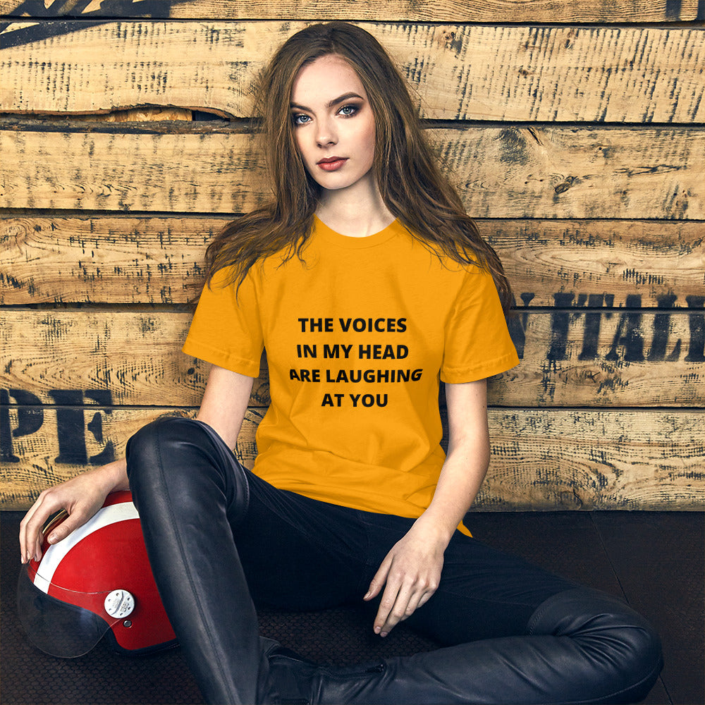 THE VOICES IN MY HEAD ARE LAUGHING AT YOU- Short-Sleeve Unisex T-Shirt