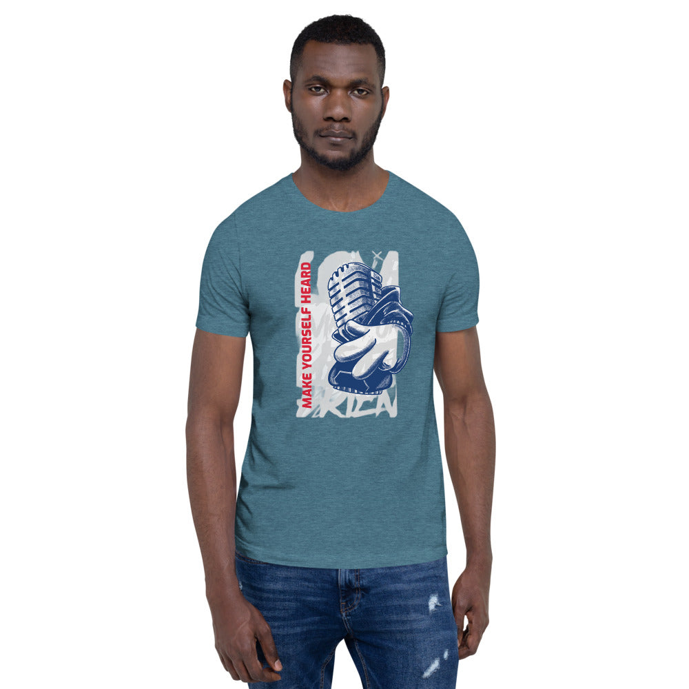 MAKE YOURSELF HEARD!- Short-Sleeve Unisex T-Shirt