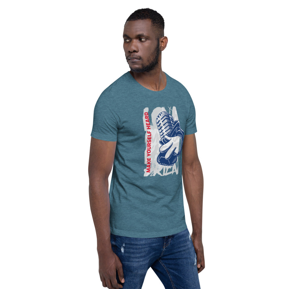 MAKE YOURSELF HEARD!- Short-Sleeve Unisex T-Shirt