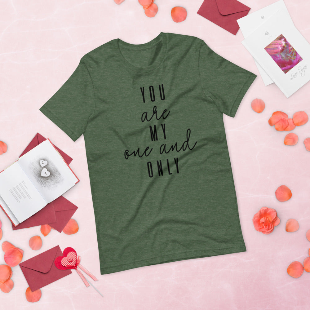 YOU ARE MY ONE AND ONLY- Short-Sleeve Unisex T-Shirt