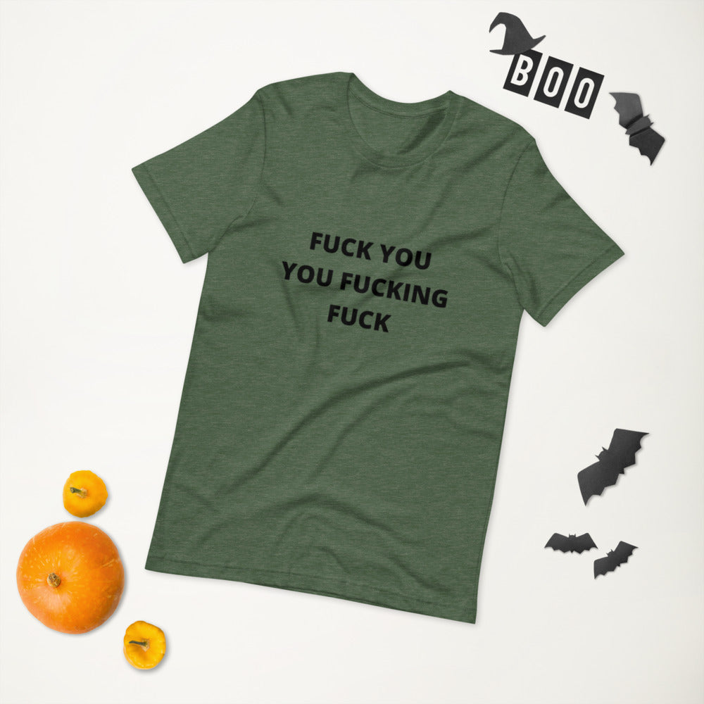 F*CK YOU YOU F*CKING F*CK- Short-Sleeve Unisex T-Shirt