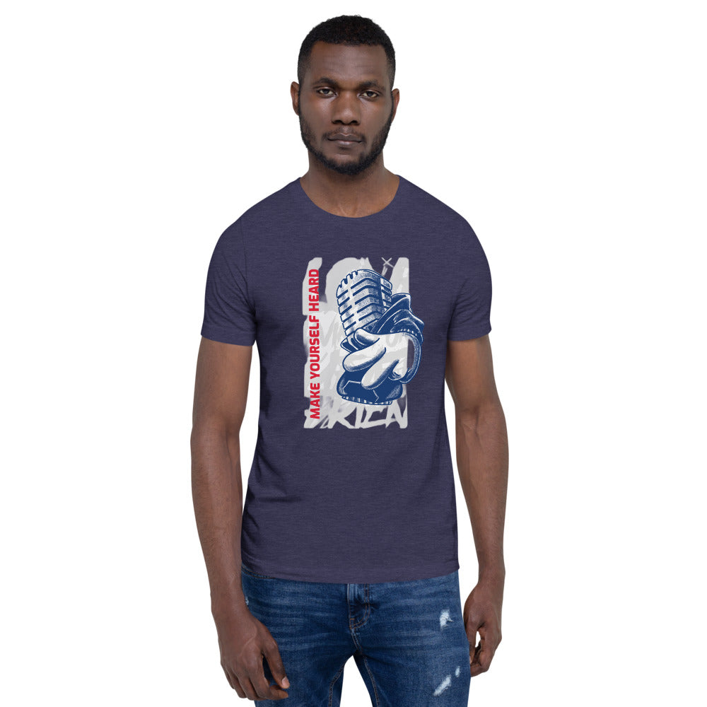 MAKE YOURSELF HEARD!- Short-Sleeve Unisex T-Shirt