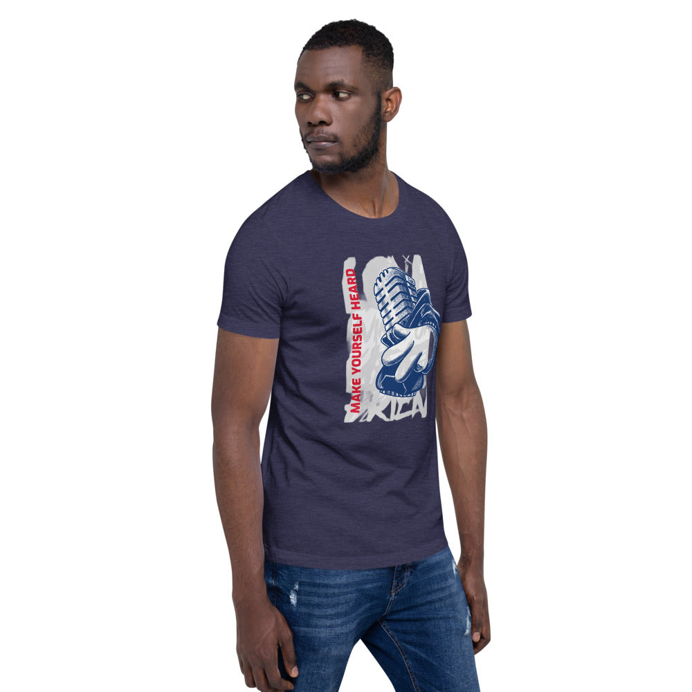 MAKE YOURSELF HEARD!- Short-Sleeve Unisex T-Shirt