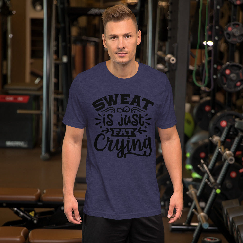 SWEAT IS JUST FAT CRYING- Short-Sleeve Unisex T-Shirt