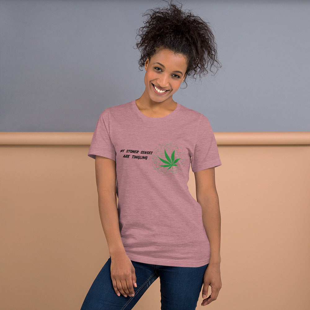 MY STONER SENSES ARE TINGLING- Short-Sleeve Unisex T-Shirt