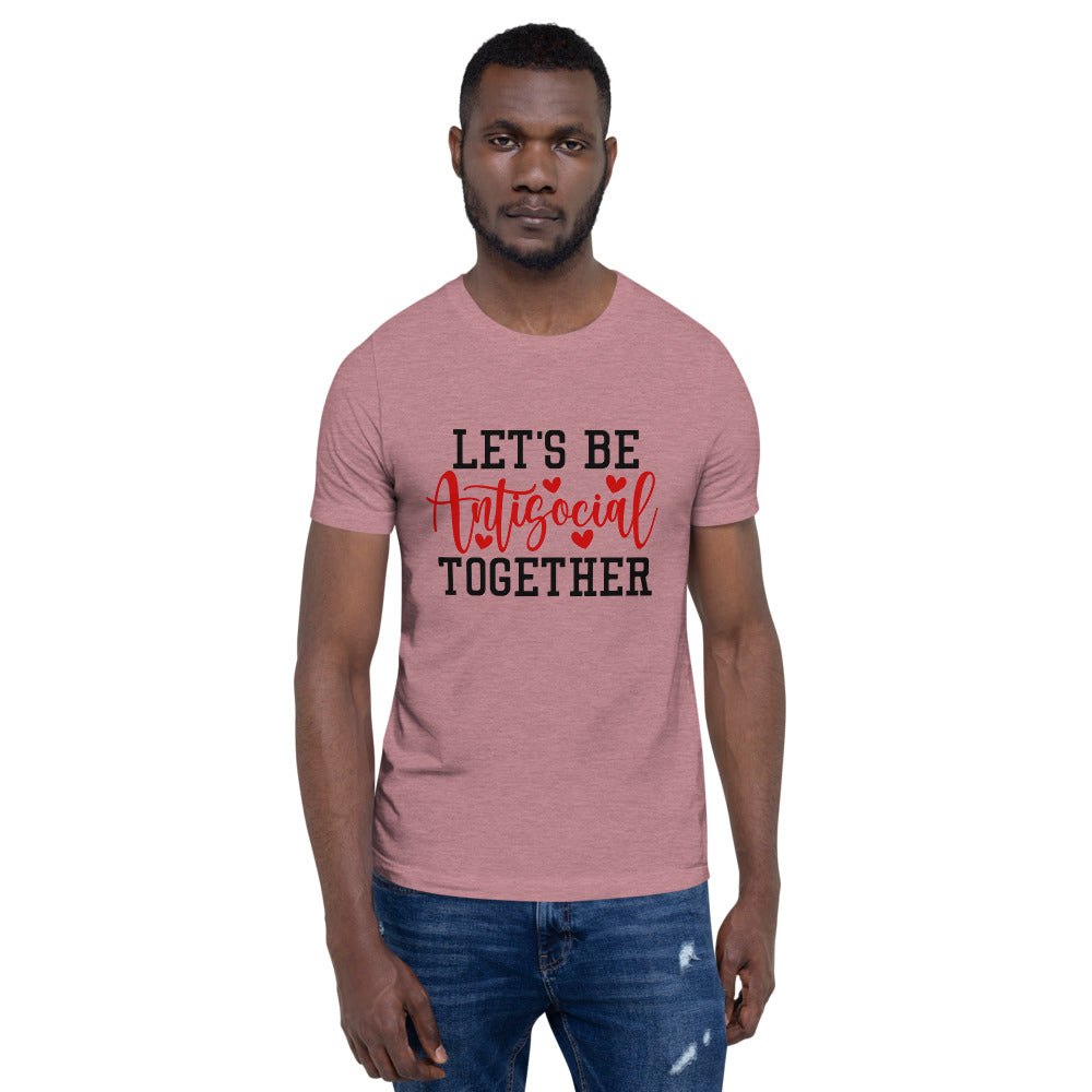 LETS BE ANTISOCIAL TOGETHER- Short-Sleeve Unisex T-Shirt