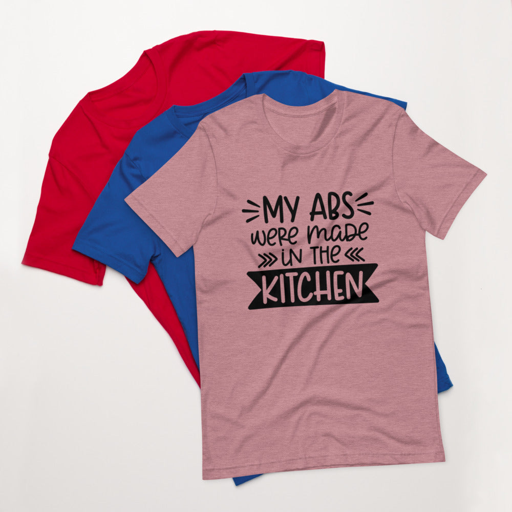 MY ABS WERE MADE IN THE KITCHEN- Short-Sleeve Unisex T-Shirt