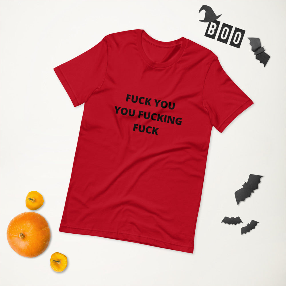 F*CK YOU YOU F*CKING F*CK- Short-Sleeve Unisex T-Shirt