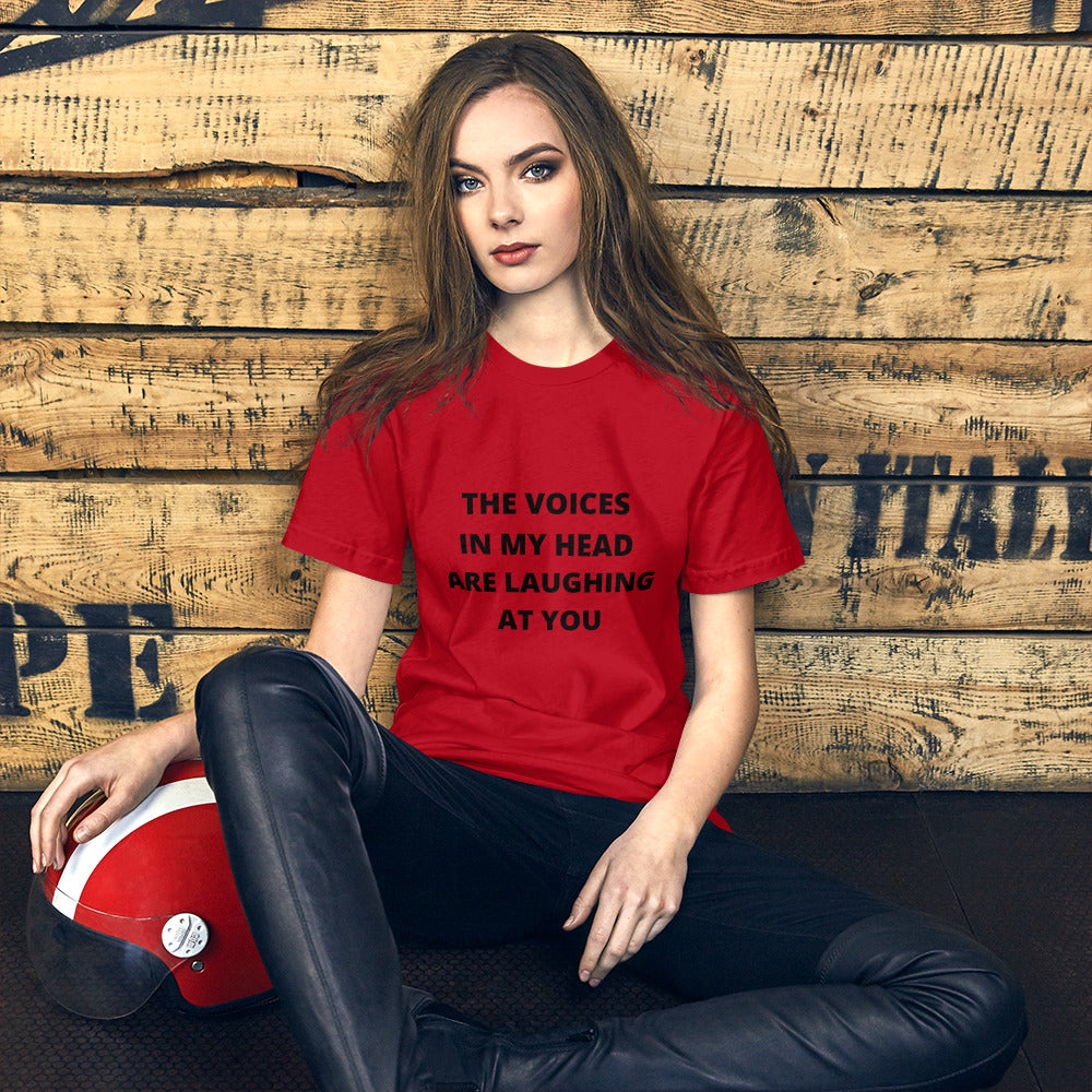 THE VOICES IN MY HEAD ARE LAUGHING AT YOU- Short-Sleeve Unisex T-Shirt