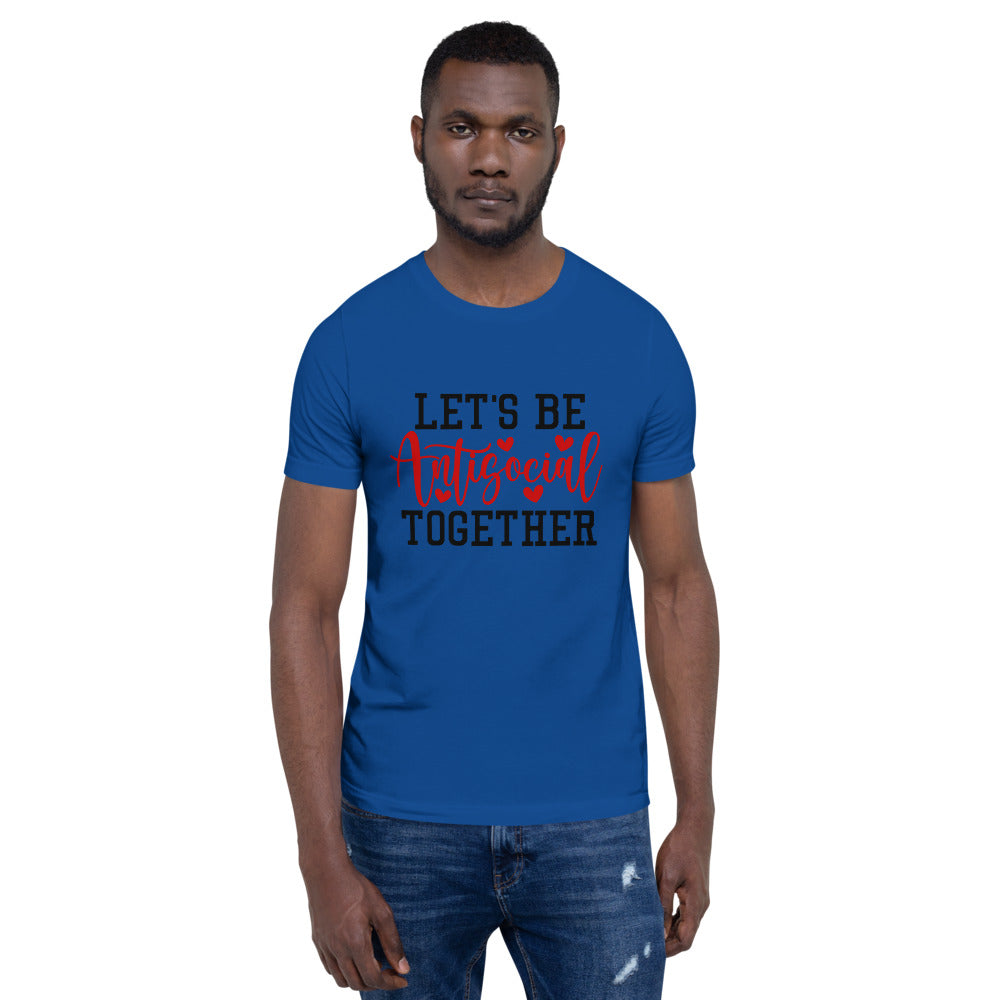 LETS BE ANTISOCIAL TOGETHER- Short-Sleeve Unisex T-Shirt