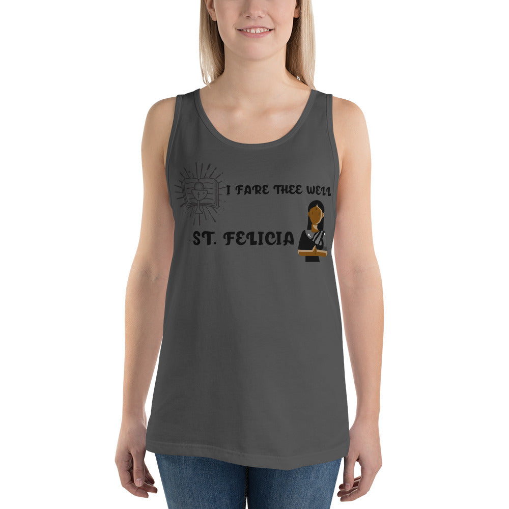 I FARE THEE WELL- ST. FELICIA- Unisex Tank Top
