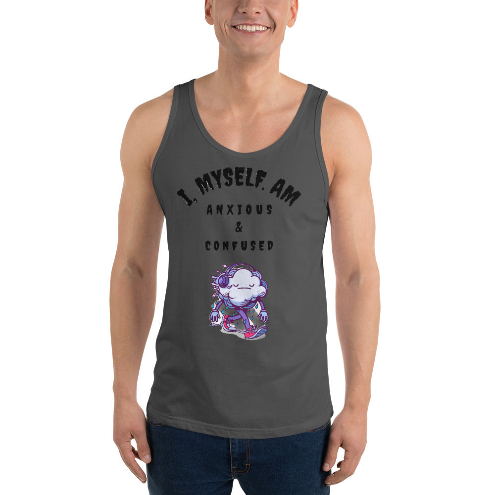 I MYSELF AM ANXIOUS AND CONFUSED- Unisex Tank Top