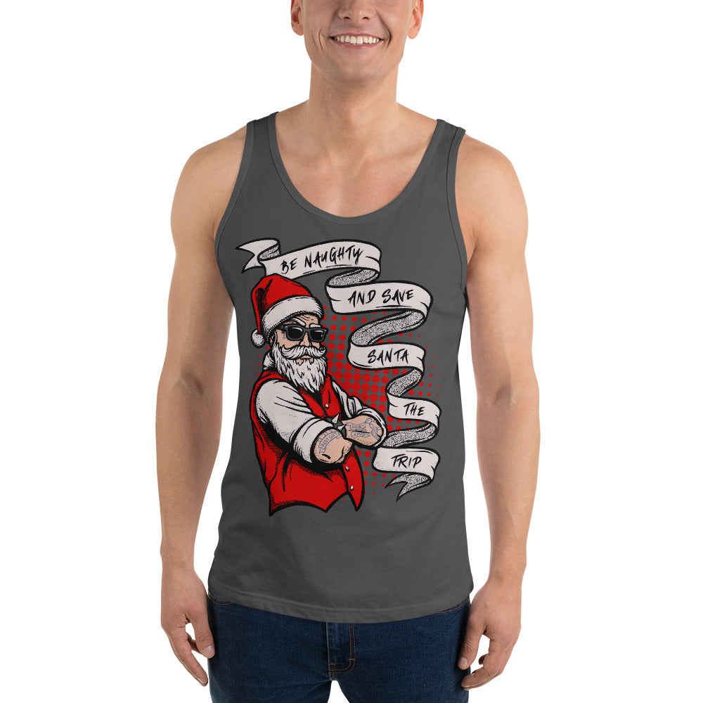BE NAUGHTY AND SAVE SANTA THE TRIP- Unisex Tank Top