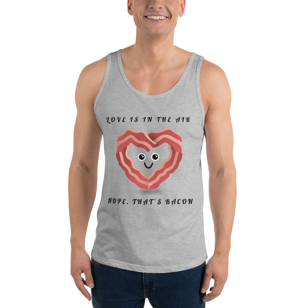 LOVE IS IN THE AIR, NOPE THATS JUST BACON- Unisex Tank Top