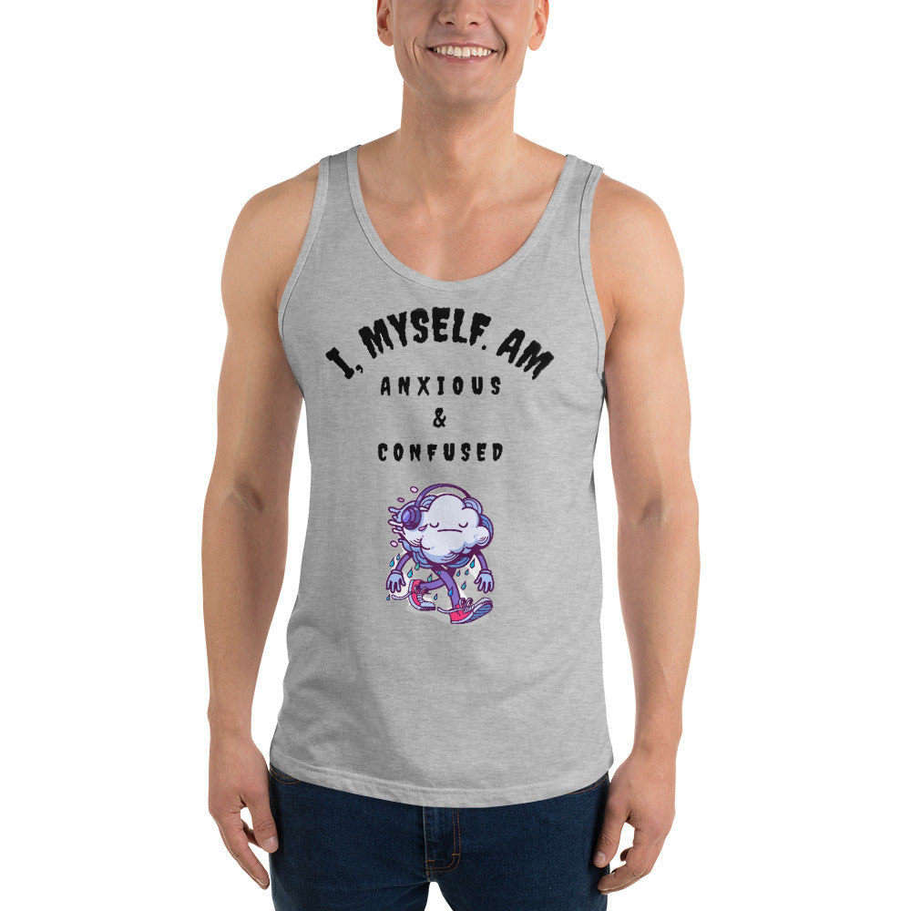 I MYSELF AM ANXIOUS AND CONFUSED- Unisex Tank Top