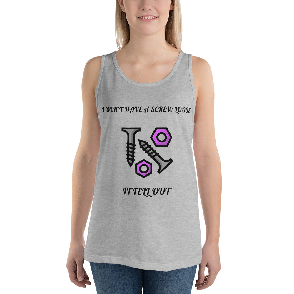 I DON'T HAVE A SCREW LOOSE, IT FELL OUT- Unisex Tank Top