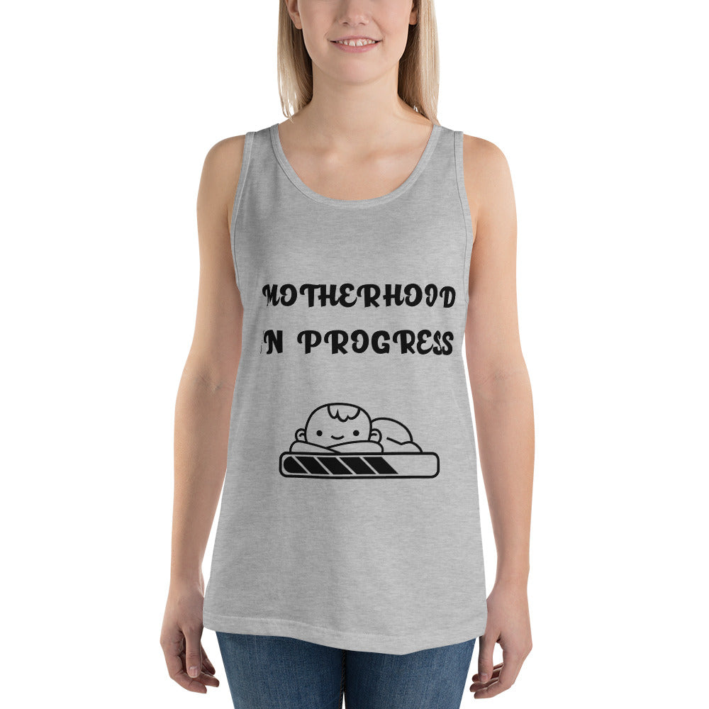 MOTHERHOOD IN PROGRESS- Unisex Tank Top