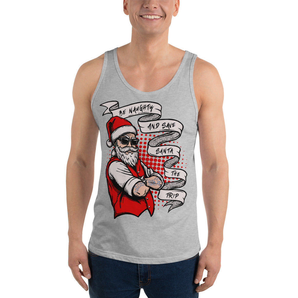 BE NAUGHTY AND SAVE SANTA THE TRIP- Unisex Tank Top