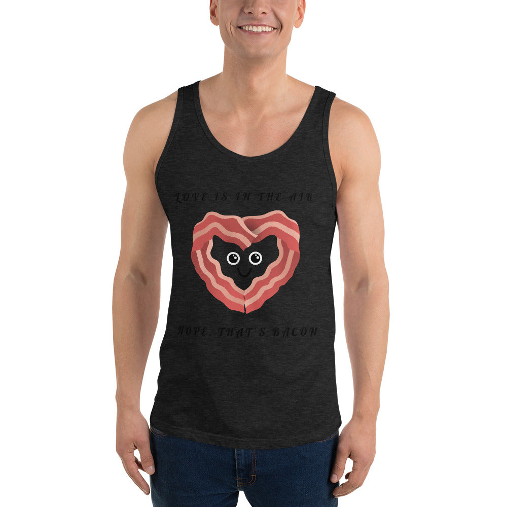 LOVE IS IN THE AIR, NOPE THATS JUST BACON- Unisex Tank Top
