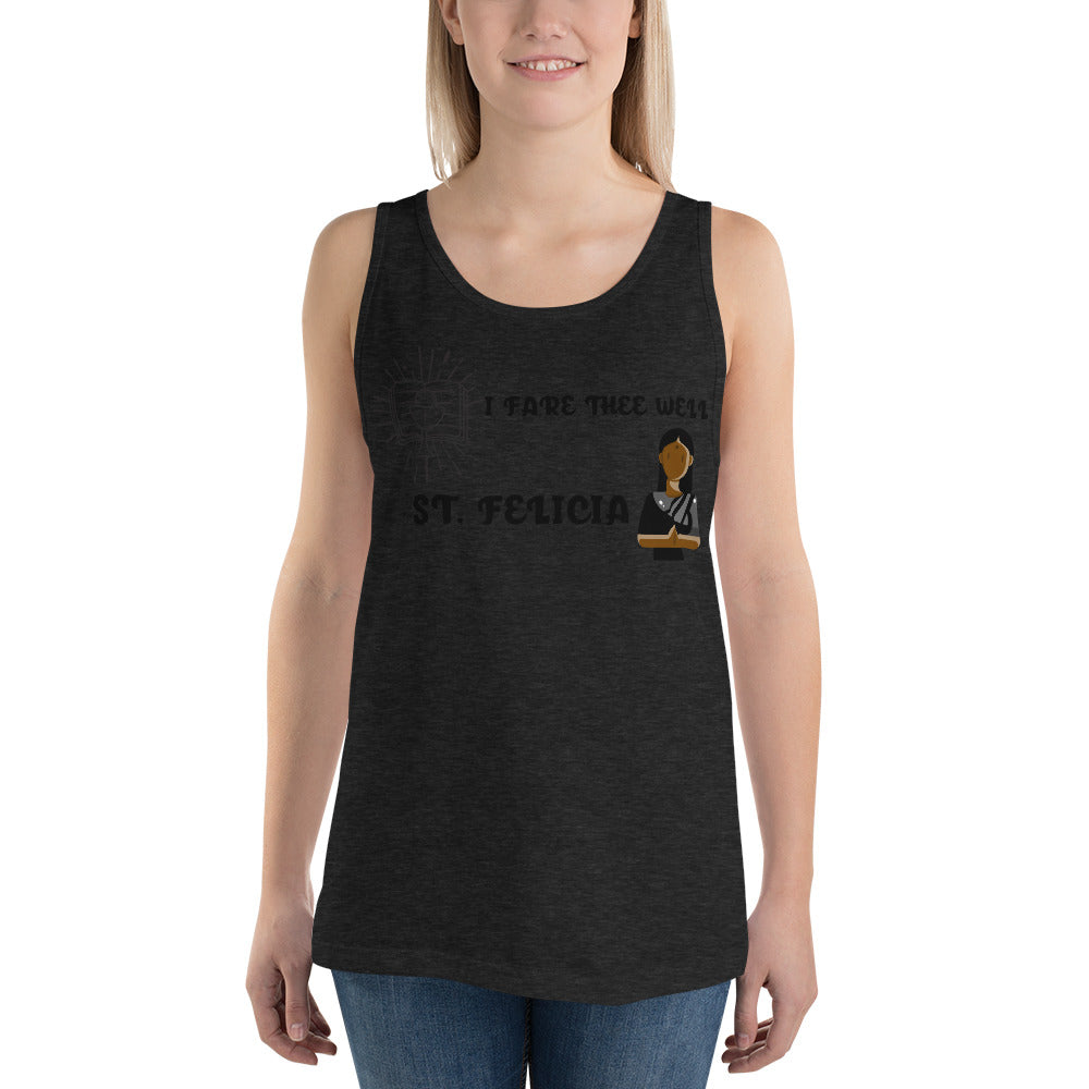 I FARE THEE WELL- ST. FELICIA- Unisex Tank Top