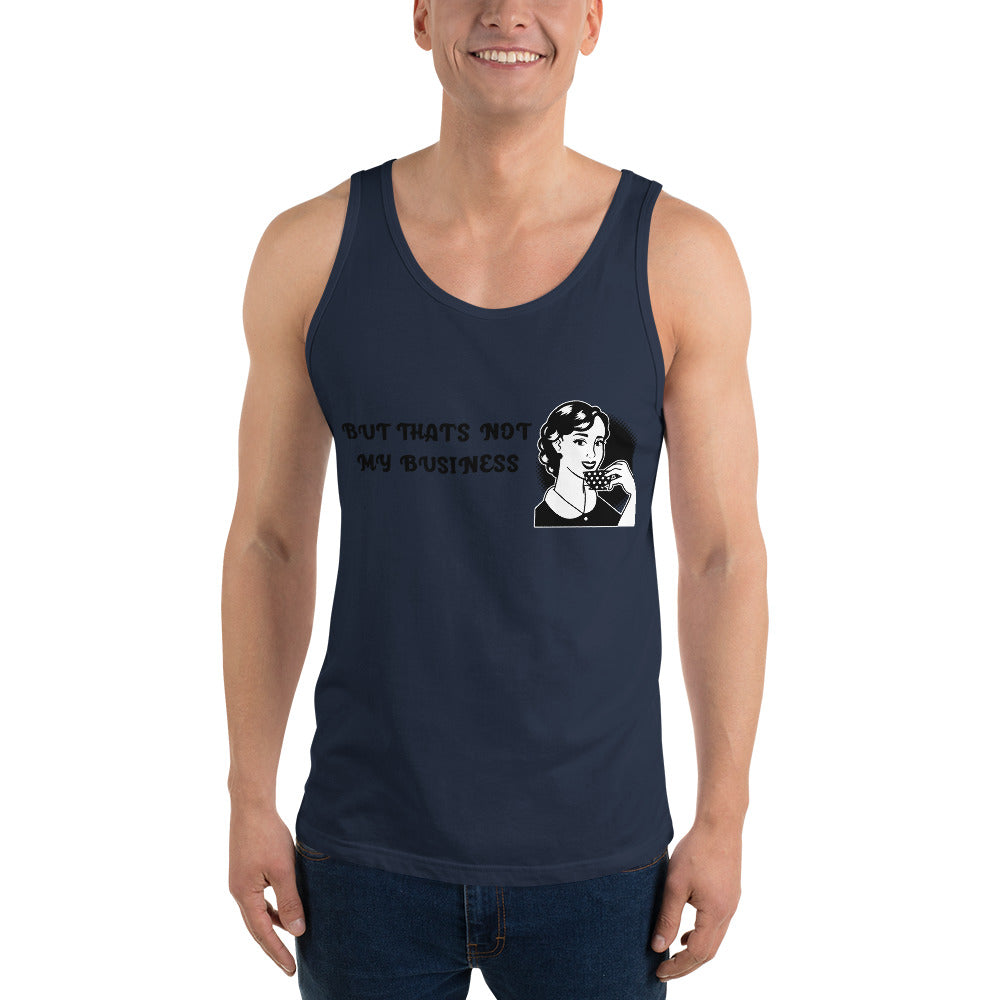 BUT THAT'S NOT MY BUSINESS- Unisex Tank Top