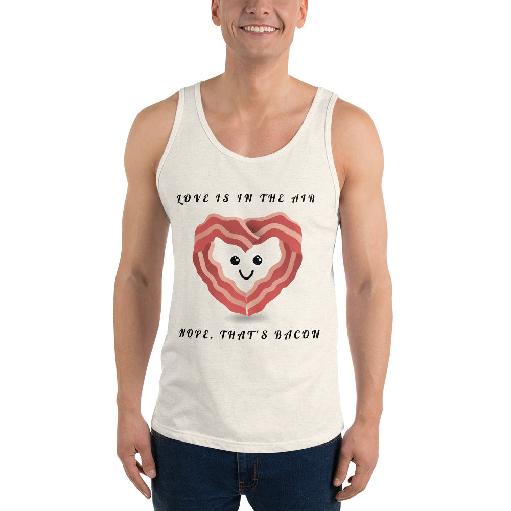 LOVE IS IN THE AIR, NOPE THATS JUST BACON- Unisex Tank Top