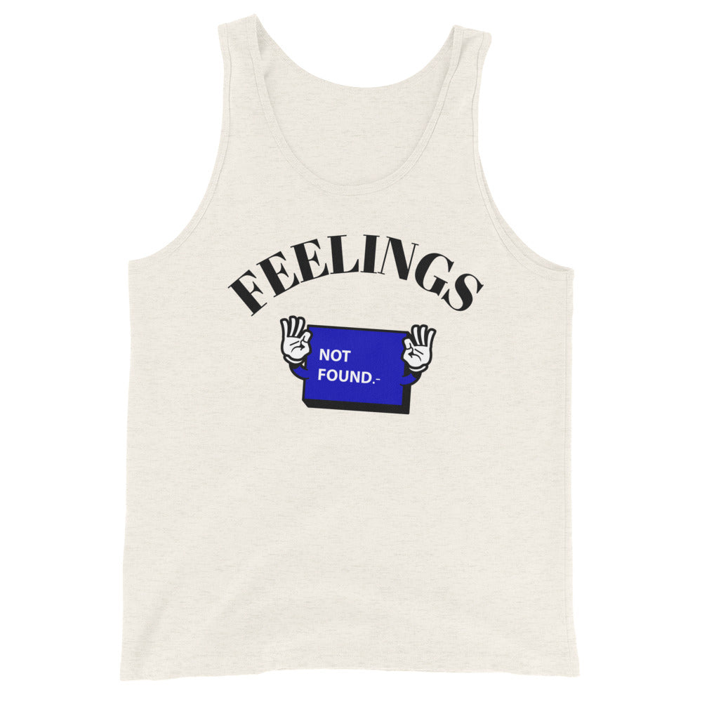 FEELINGS NO FOUND- Unisex Tank Top