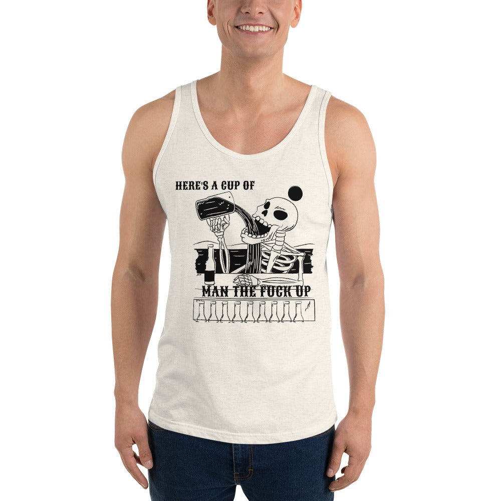 HERE'S A CUP OF MAN THE F UP- Unisex Tank Top