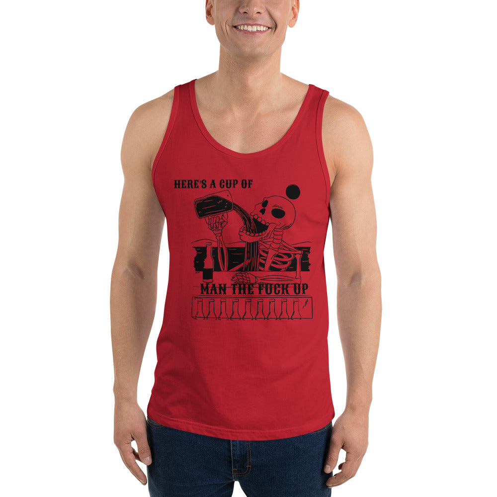 HERE'S A CUP OF MAN THE F UP- Unisex Tank Top