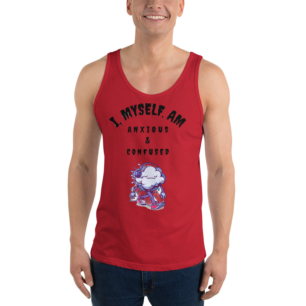 I MYSELF AM ANXIOUS AND CONFUSED- Unisex Tank Top